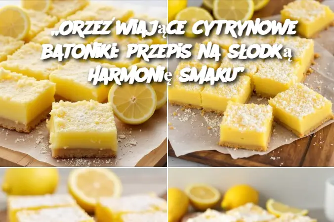 „Orzeźwiające cytrynowe batoniki: przepis na słodką harmonię smaku”