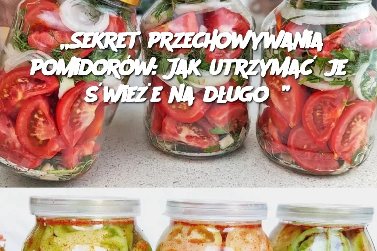 „Sekret przechowywania pomidorów: Jak utrzymać je świeże na długo?”