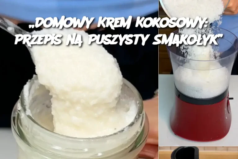 „Domowy Krem Kokosowy: Przepis na Puszysty Smakołyk”