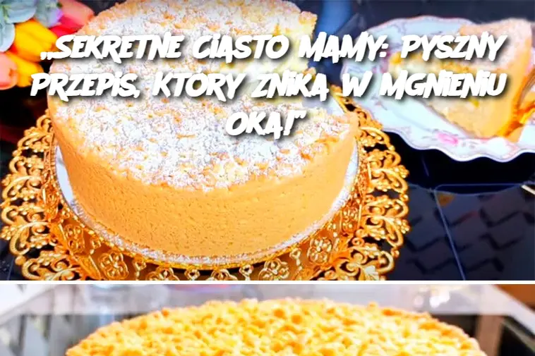 „Sekretne Ciasto Mamy: Pyszny Przepis, Który Znika w Mgnieniu Oka!”