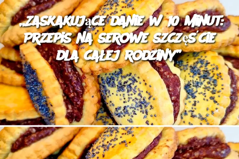 „Zaskakujące danie w 10 minut: Przepis na serowe szczęście dla całej rodziny”