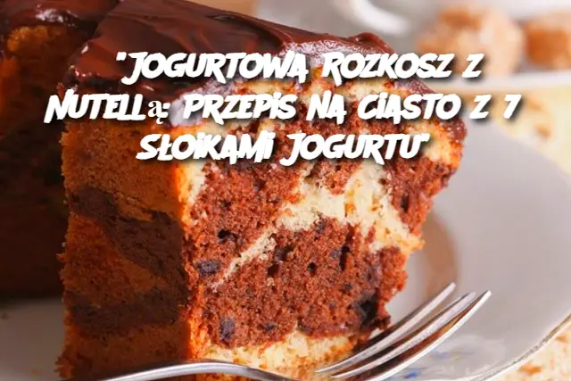 "Jogurtowa Rozkosz z Nutellą: Przepis na Ciasto z 7 Słoikami Jogurtu"