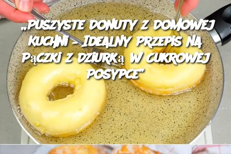 „Puszyste Donuty z Domowej Kuchni – Idealny Przepis na Pączki z Dziurką w Cukrowej Posypce”