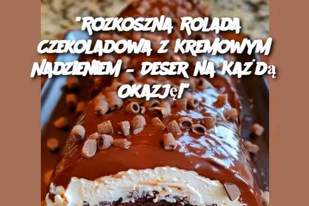 "Rozkoszna Rolada Czekoladowa z Kremowym Nadzieniem – Deser na Każdą Okazję!"