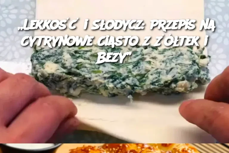 „Lekkość i Słodycz: Przepis na Cytrynowe Ciasto z Żółtek i Bezy”