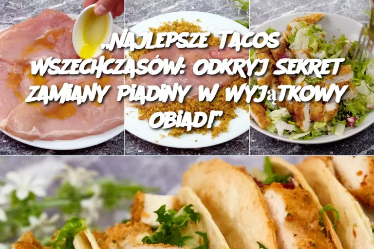 „Najlepsze Tacos Wszechczasów: Odkryj Sekret Zamiany Piadiny w Wyjątkowy Obiad!”