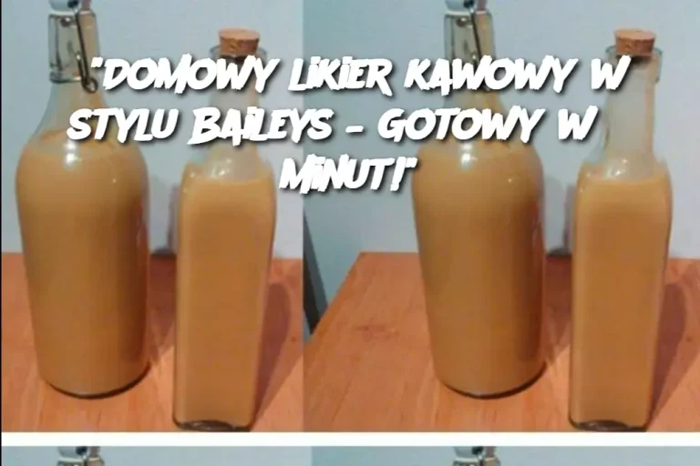 "Domowy likier kawowy w stylu Baileys – Gotowy w 5 minut!"