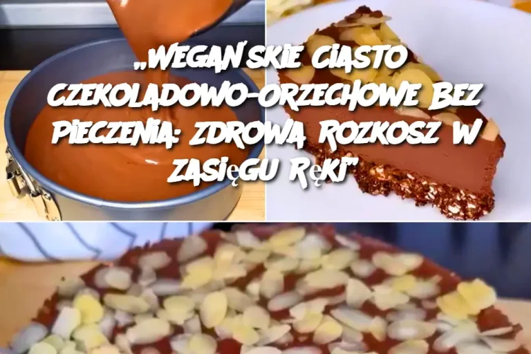 „Wegańskie Ciasto Czekoladowo-Orzechowe Bez Pieczenia: Zdrowa Rozkosz w Zasięgu Ręki”