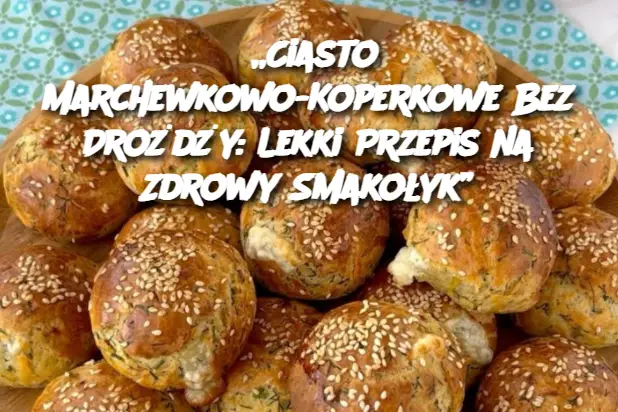 „Ciasto Marchewkowo-Koperkowe Bez Drożdży: Lekki Przepis na Zdrowy Smakołyk”