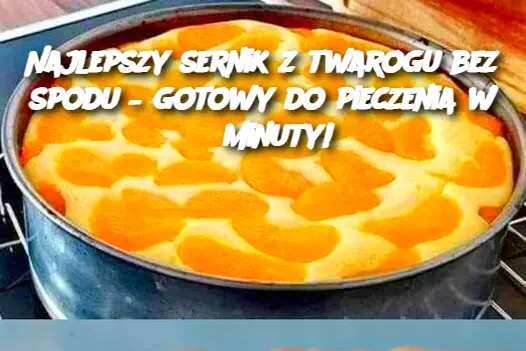 Najlepszy sernik z twarogu bez spodu – gotowy do pieczenia w 3 minuty!