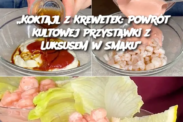 „Koktajl z Krewetek: Powrót Kultowej Przystawki z Luksusem w Smaku”