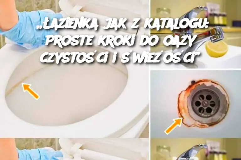 „Łazienka jak z katalogu: Proste kroki do oazy czystości i świeżości”