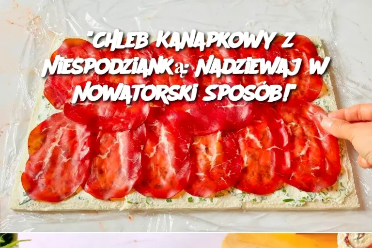 "Chleb Kanapkowy z Niespodzianką: Nadziewaj w Nowatorski Sposób!"