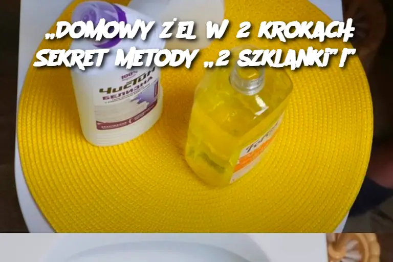 „Domowy żel w 2 krokach: Sekret metody „2 szklanki”!”