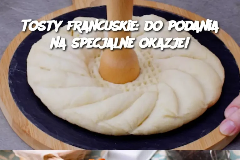 Tosty francuskie: do podania na specjalne okazje!