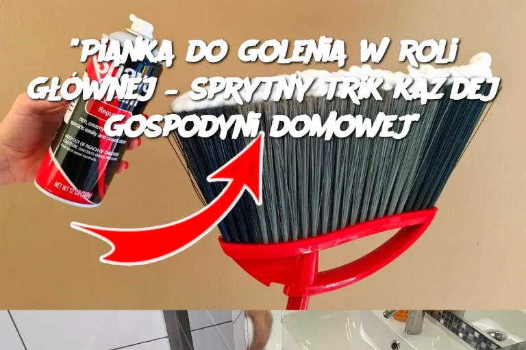 "Pianka do golenia w roli głównej – sprytny trik każdej gospodyni domowej"