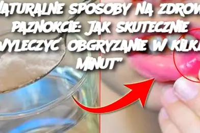 „Naturalne sposoby na zdrowe paznokcie: Jak skutecznie wyleczyć obgryzanie w kilka minut”