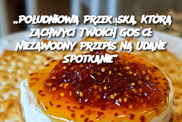 „Południowa Przekąska, Która Zachwyci Twoich Gości: Niezawodny Przepis na Udane Spotkanie”