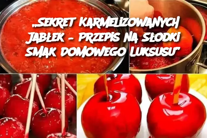 „Sekret Karmelizowanych Jabłek – Przepis na Słodki Smak Domowego Luksusu”