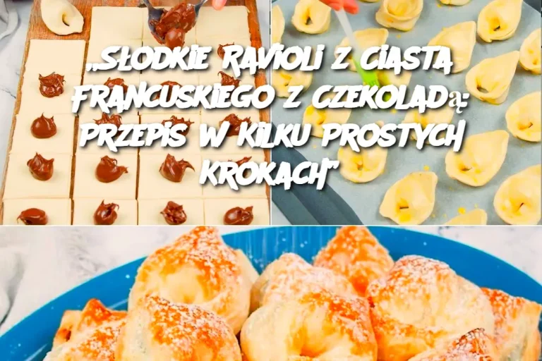 „Słodkie Ravioli z Ciasta Francuskiego z Czekoladą: Przepis w Kilku Prostych Krokach”