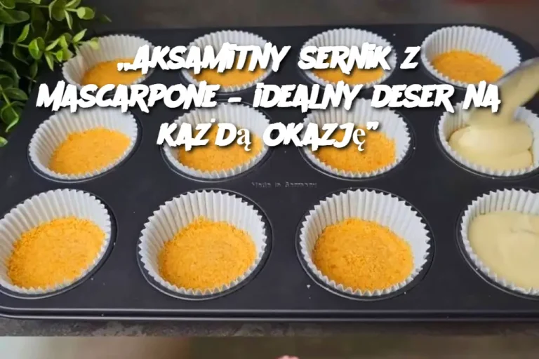 „Aksamitny sernik z mascarpone – idealny deser na każdą okazję”