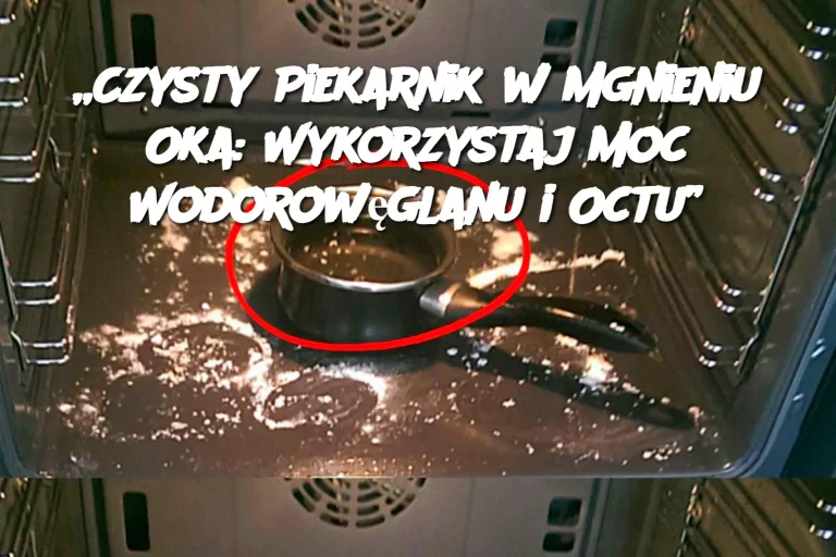 „Czysty Piekarnik w Mgnieniu Oka: Wykorzystaj Moc Wodorowęglanu i Octu”