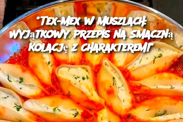 "Tex-Mex w Muszlach: Wyjątkowy Przepis na Smaczną Kolację z Charakterem!"