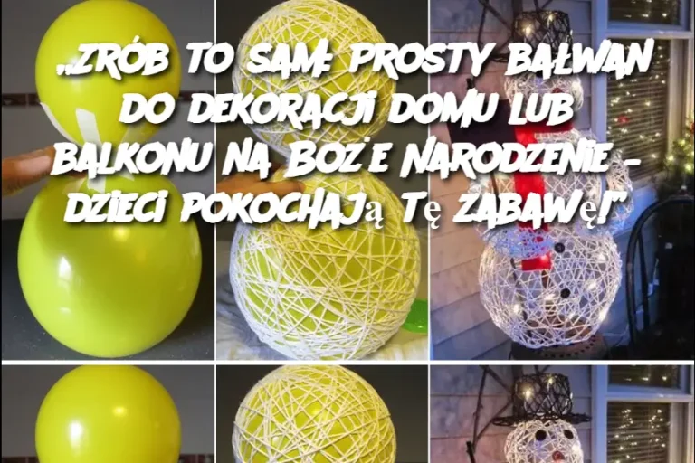 „Zrób to sam: Prosty bałwan do dekoracji domu lub balkonu na Boże Narodzenie – dzieci pokochają tę zabawę!”