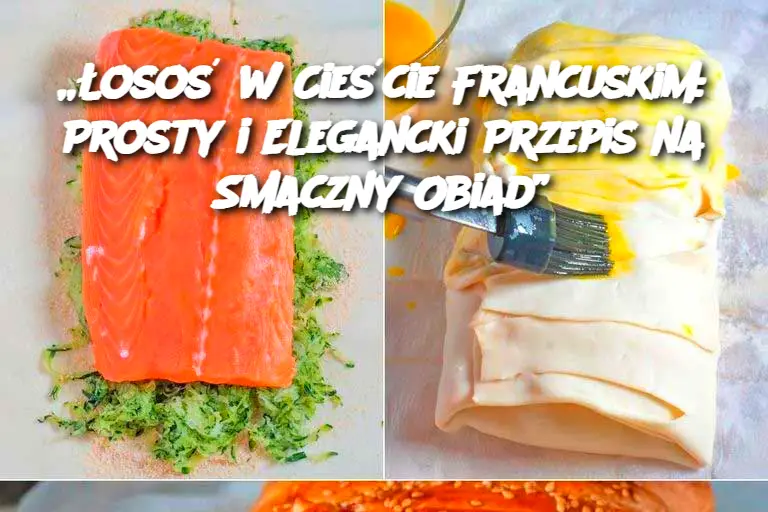 „Łosoś w Cieście Francuskim: Prosty i Elegancki Przepis na Smaczny Obiad”