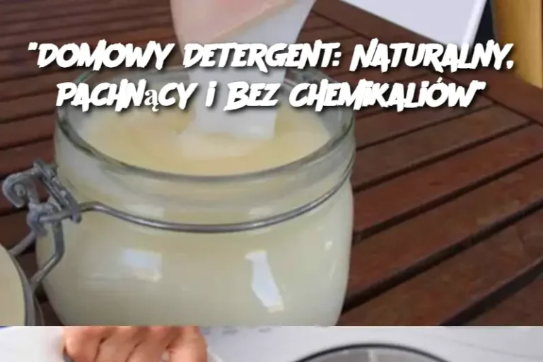 "Domowy Detergent: Naturalny, Pachnący i Bez Chemikaliów"