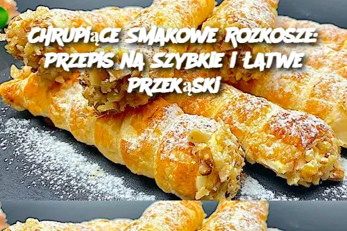 Chrupiące Smakowe Rozkosze: Przepis na Szybkie i Łatwe Przekąski