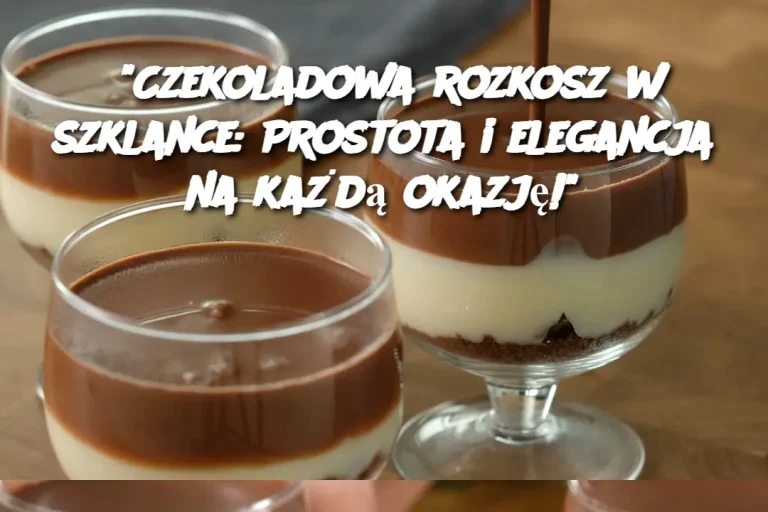 "Czekoladowa rozkosz w szklance: Prostota i elegancja na każdą okazję!"