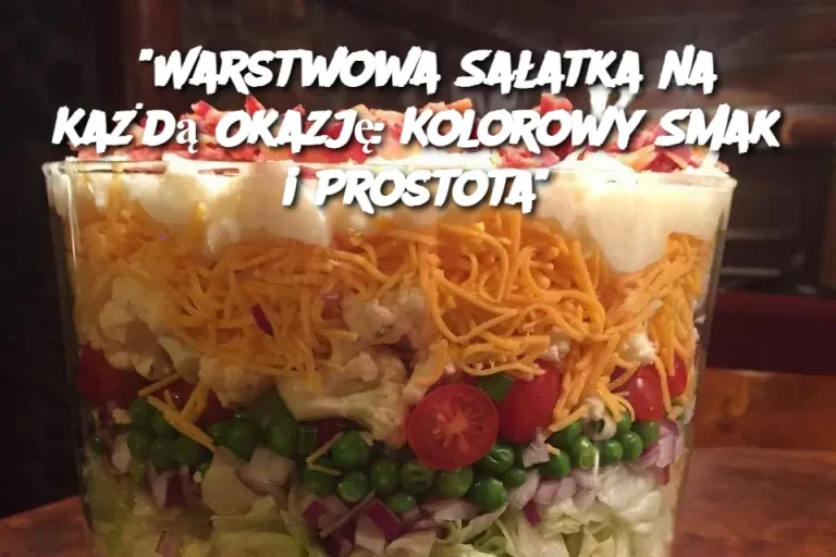 "Warstwowa Sałatka na Każdą Okazję: Kolorowy Smak i Prostota"