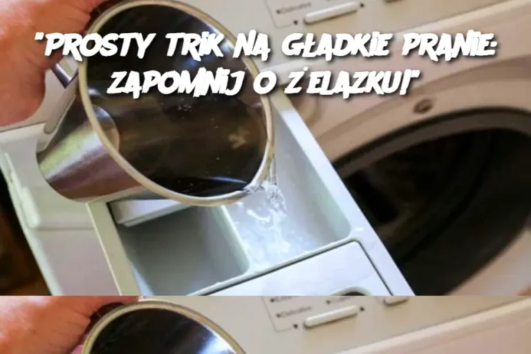 "Prosty trik na gładkie pranie: zapomnij o żelazku!"