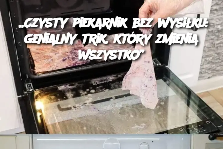 „Czysty piekarnik bez wysiłku: genialny trik, który zmienia wszystko”