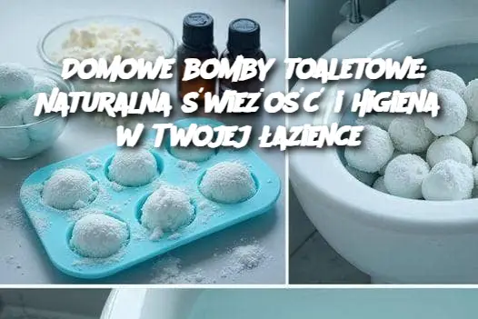 Domowe bomby toaletowe: Naturalna świeżość i higiena w Twojej łazience