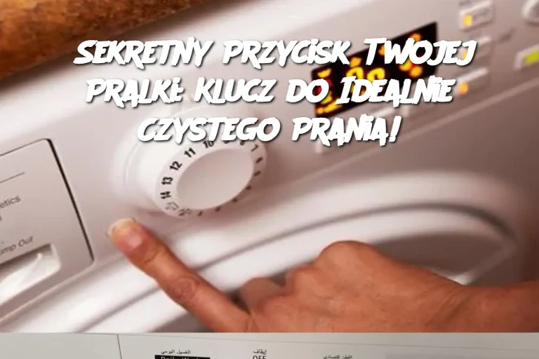 Sekretny Przycisk Twojej Pralki: Klucz do Idealnie Czystego Prania!