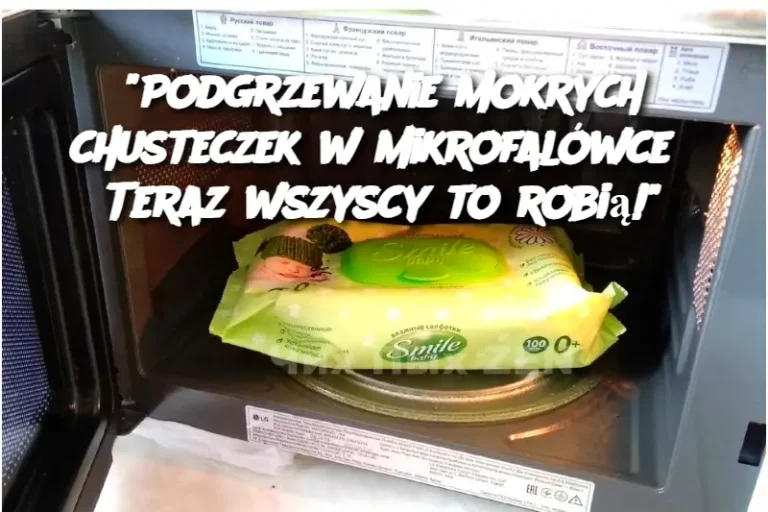 "Podgrzewanie mokrych chusteczek w mikrofalówce? Teraz wszyscy to robią!"