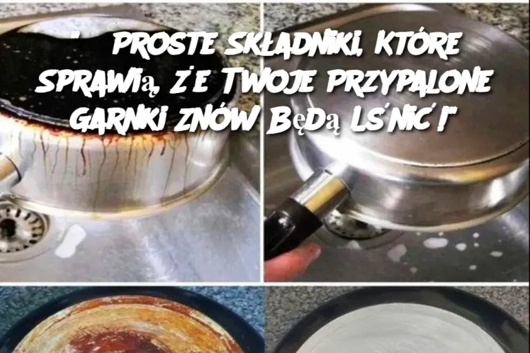 "3 Proste Składniki, Które Sprawią, Że Twoje Przypalone Garnki Znów Będą Lśnić!"