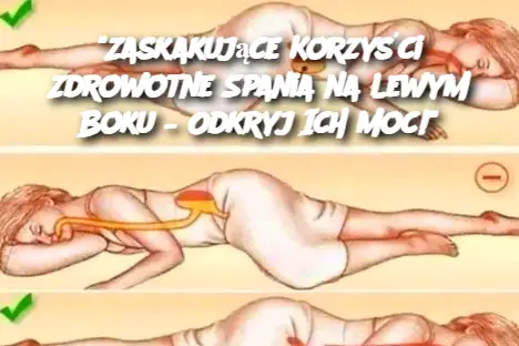 "Zaskakujące Korzyści Zdrowotne Spania na Lewym Boku – Odkryj Ich Moc!"