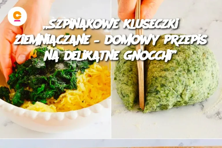 „Szpinakowe kluseczki ziemniaczane – domowy przepis na delikatne gnocchi”