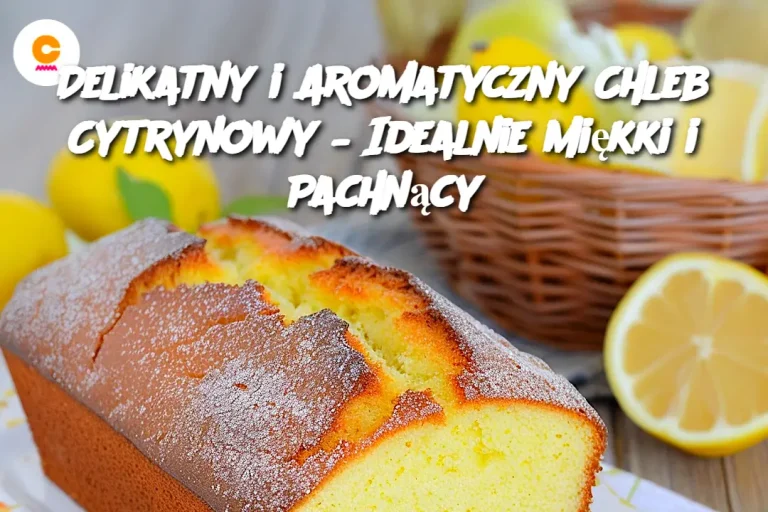 Delikatny i Aromatyczny Chleb Cytrynowy – Idealnie Miękki i Pachnący