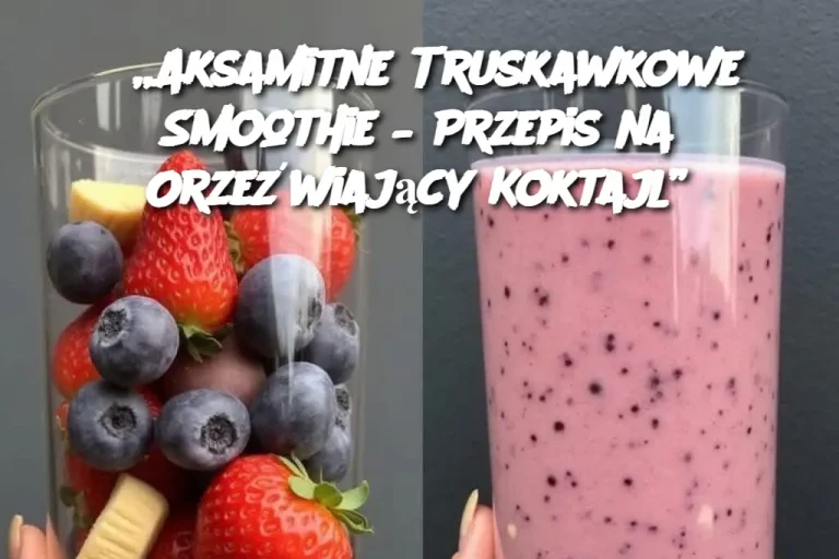 „Aksamitne Truskawkowe Smoothie – Przepis na Orzeźwiający Koktajl”