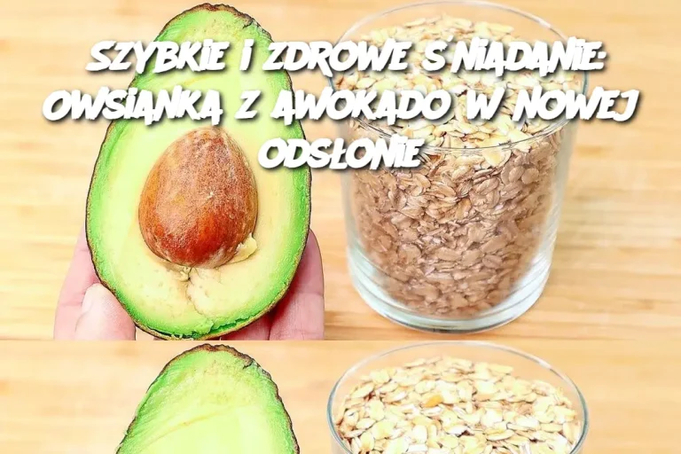 Szybkie i zdrowe śniadanie: Owsianka z awokado w nowej odsłonie