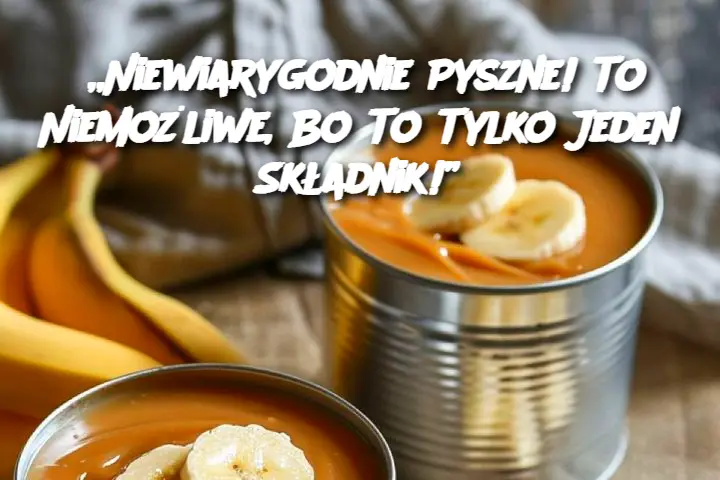 „Niewiarygodnie Pyszne! To Niemożliwe, Bo To Tylko Jeden Składnik!”