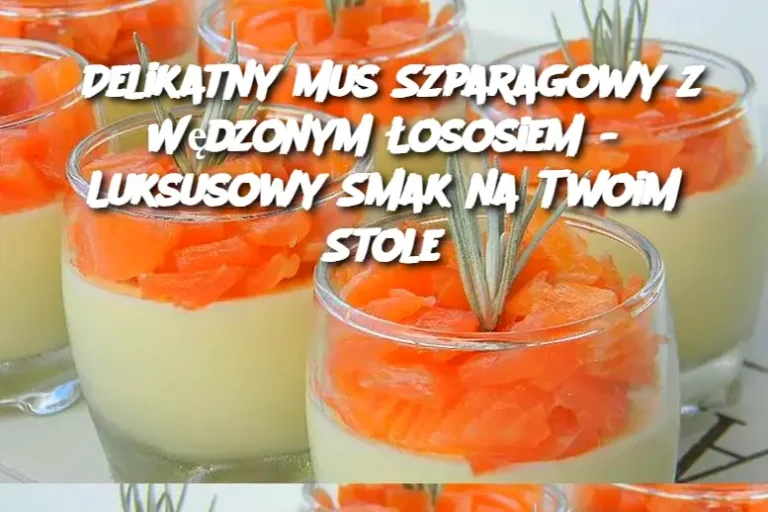 Delikatny Mus Szparagowy z Wędzonym Łososiem - Luksusowy Smak na Twoim Stole