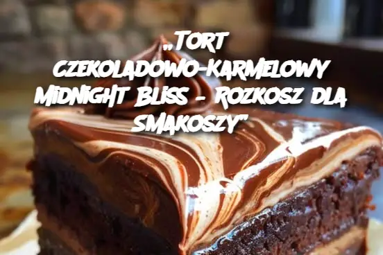 „Tort Czekoladowo-Karmelowy Midnight Bliss – Rozkosz dla Smakoszy”