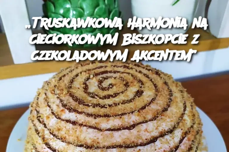 „Truskawkowa Harmonia na Cieciorkowym Biszkopcie z Czekoladowym Akcentem”