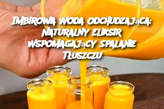 Imbirowa Woda Odchudzająca: Naturalny Eliksir Wspomagający Spalanie Tłuszczu