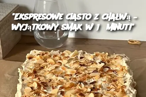 "Ekspresowe ciasto z chałwą – wyjątkowy smak w 15 minut!"